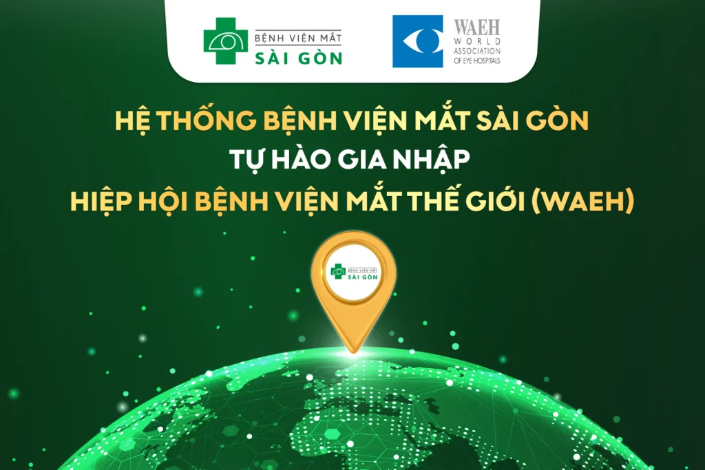 Hệ thống Bệnh viện Mắt Sài Gòn chính thức gia nhập Hiệp hội Bệnh viện Mắt thế giới (WAEH)